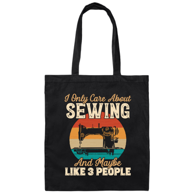 Love Sewing Retro Sewing Lover Only Care About Sewing And 3 People Canvas Tote Bag