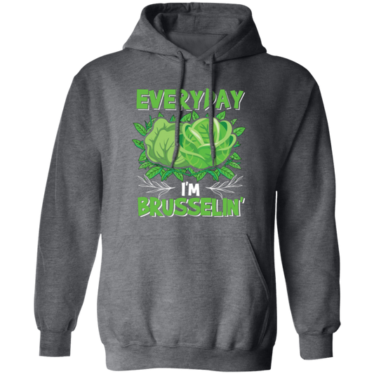 Everyday I'm Brusseling, Love Brussel, I'm A Vegan Pullover Hoodie