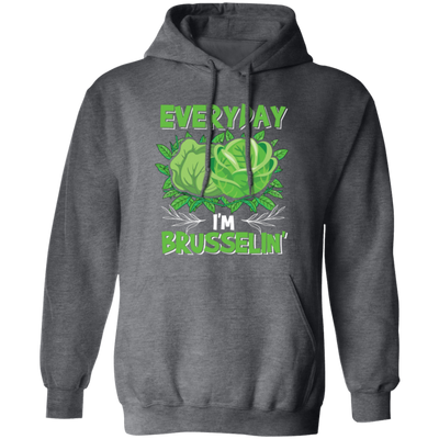 Everyday I'm Brusseling, Love Brussel, I'm A Vegan Pullover Hoodie