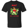 MILF, Man I Love Frog, Frogs And Mushrooms, Funny Frogs Unisex T-Shirt