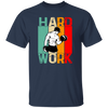 Retro Hard Work, Hard Working, Hard Working To Do The Gym Unisex T-Shirt