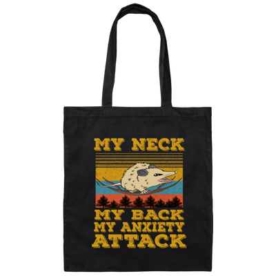 Funny My Neck My Back My Anxiety Attack Canvas Tote Bag