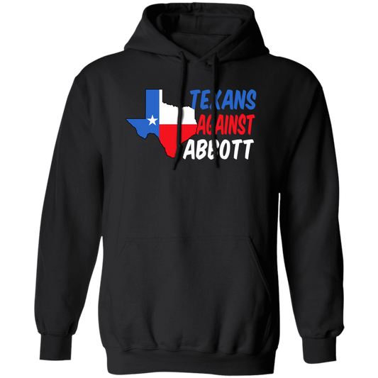 Texans Against Greg Abbott, Texas Love Gift, Gift For Texans Pullover Hoodie