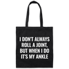 I Don't Always Roll A Joint, But When I Do It's My Ankle white Canvas Tote Bag