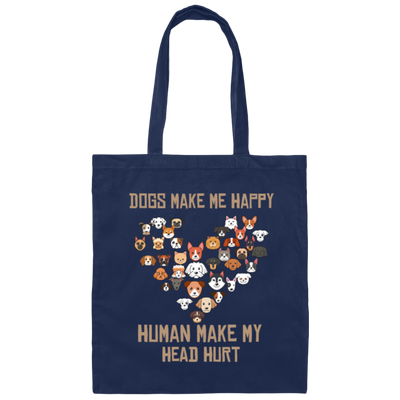 Love Dogs Gift, Dog Make Me Happy, Human Make My Head Hurt Canvas Tote Bag