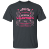 I Love You Everyday, Not Just On Valentine's Day, Valentine Lover, Valentine's Day Unisex T-Shirt