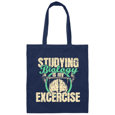 Biology Laboratory, Natural Scientist, Studying Biologist Is My Exercise Canvas Tote Bag