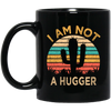 I Am Not A Hugger, Funny Cactus, Sarcastic Lover, Best Cactus Love Gift Black Mug