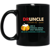 Druncle, Like A Normal Uncle, Only Drunker, Love Drunk Black Mug