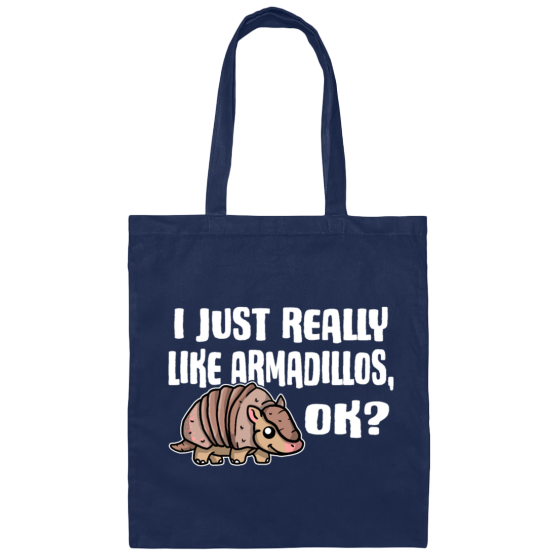 Saying I Just Really Like Armadillos Ok Gift Canvas Tote Bag