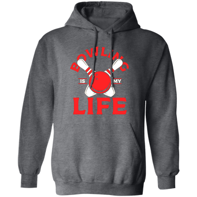 Bowling Strike, Life Of Player, Bowling Is My Life, Love Bowling Gift Pullover Hoodie