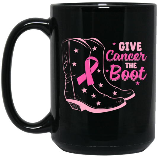 Give Cancer The Boot, Boots For Cancer, Awareness Cancer Black Mug