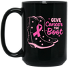 Give Cancer The Boot, Boots For Cancer, Awareness Cancer Black Mug