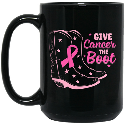 Give Cancer The Boot, Boots For Cancer, Awareness Cancer Black Mug