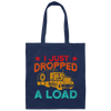 Gasoline Truck I Just Dropped A Load Truck Trucker Railway Horsepower Canvas Tote Bag