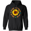 Be Kind, Be Brave Be True, Be You, Sunflower Lover Pullover Hoodie