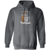 If The Saxophone Were Easy, They Call It Trumpet, Love Music Gift Pullover Hoodie