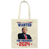 Wanted For President, Love Trump 2024, Trump Team Canvas Tote Bag