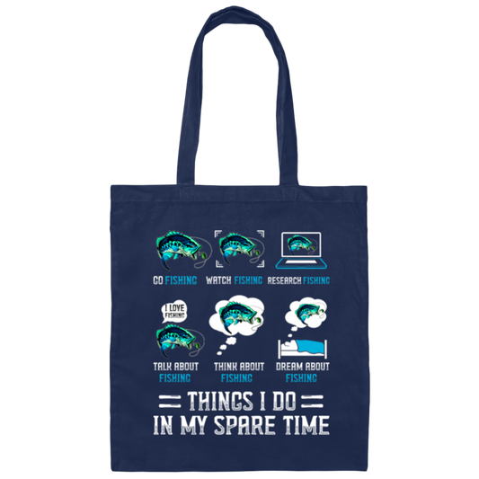 Fishing, Things I Do In My Spare Time Is Fishing Canvas Tote Bag