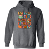 Fall Time Is My Favorite Time, Thanksgiving Holiday Pullover Hoodie