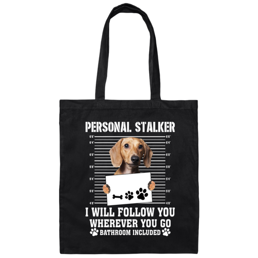 I Will Follow You, Wherever You Go, Personal Stalker, Stalk-dog, Bathroom Canvas Tote Bag