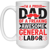 I'm A Proud Dad Of A Freaking Awesome General Labor White Mug