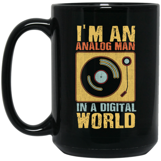 I Am An Analog Man, In A Digital World, Best Digital, Love Digital World Black Mug