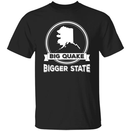 Big Quake, Bigger State, Love Alaska, Alaska State Unisex T-Shirt