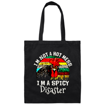 Cock Love Gift, I Am Not A Hot Mess, I Am A Spicy Disaster Lover Canvas Tote Bag
