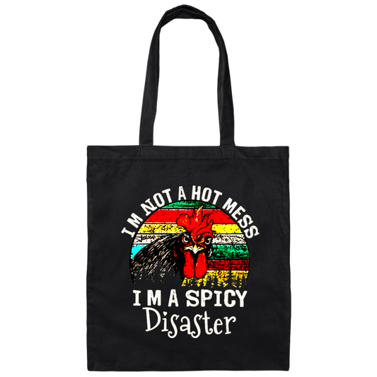 Cock Love Gift, I Am Not A Hot Mess, I Am A Spicy Disaster Lover Canvas Tote Bag