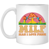 Milf, Man I Love Fungi, Just Love Fungi, Love Mother White Mug