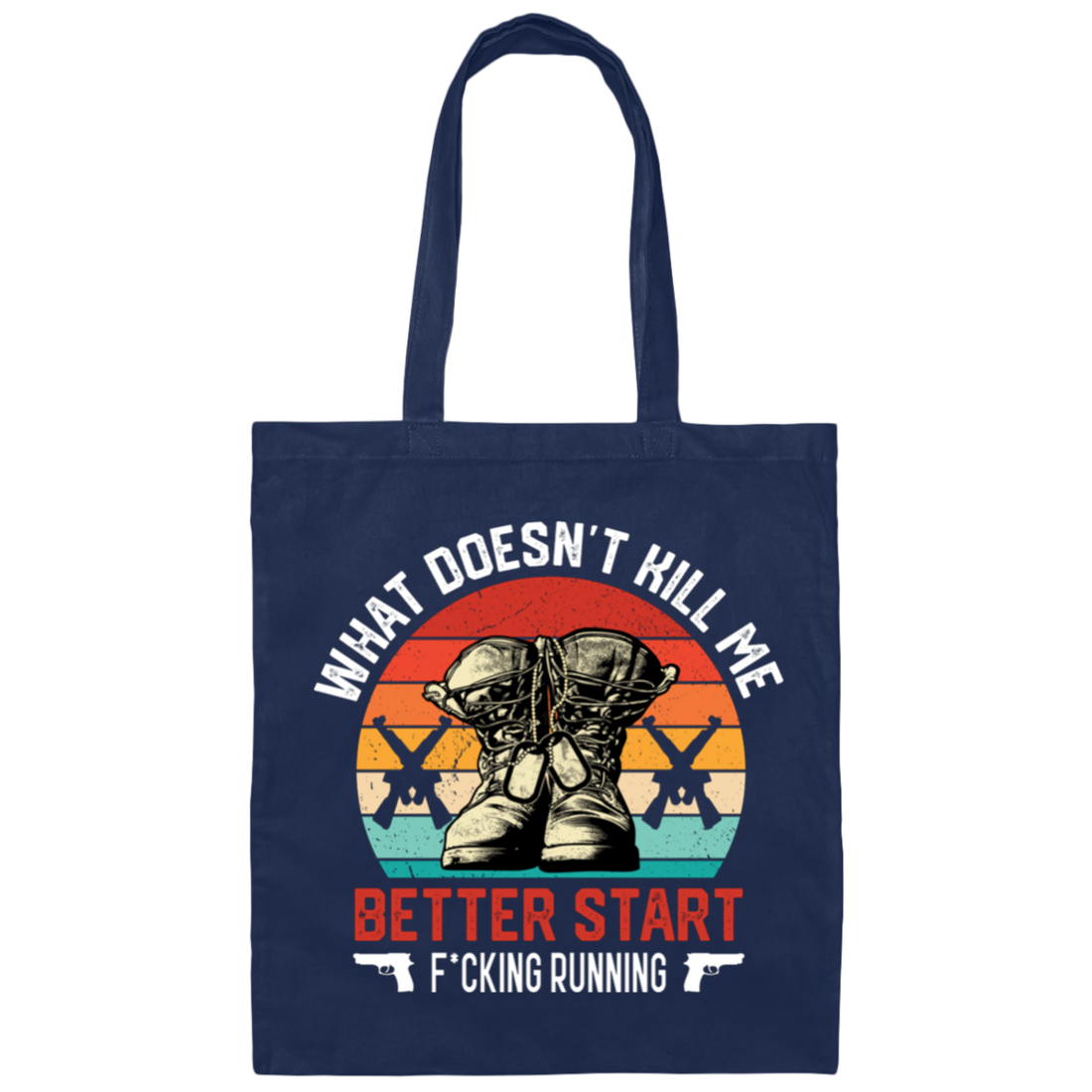 What Doesn't Kill Me, Better Start Fcking Running Canvas Tote Bag
