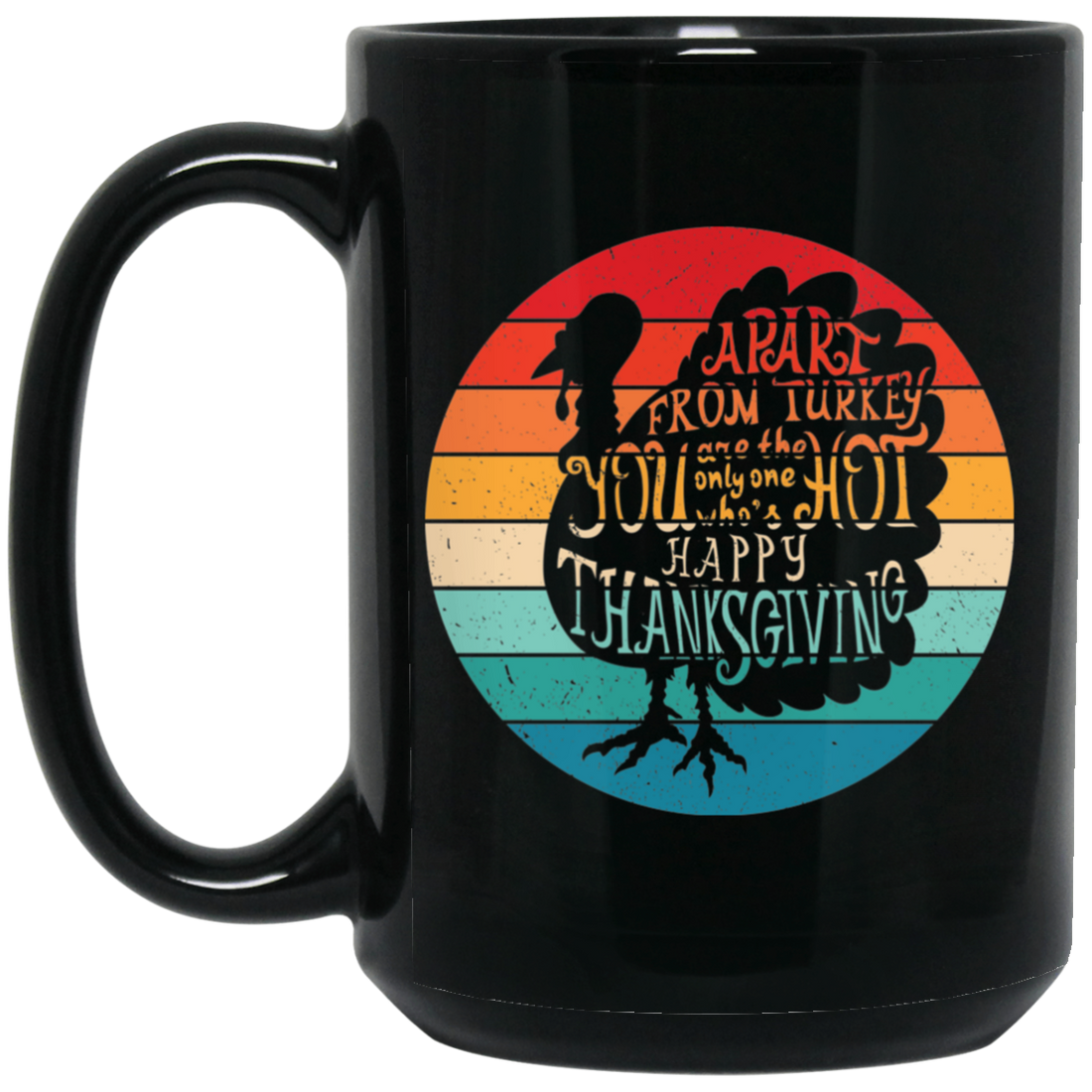 Apart From Turkey, Retro Turkey, You Are The Only One Who's Hot Black Mug