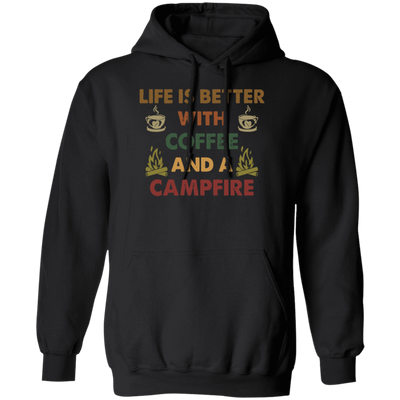 Vintage Coffee And A Campfire Coffee, Life Is Better Pullover Hoodie