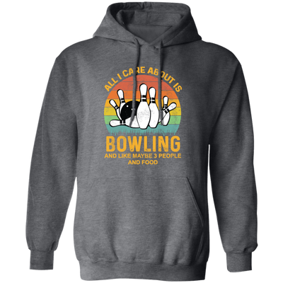 I Like Bowling, Maybe 3 People Funny, All I Care About Is Bowling, Retro Bowling Pullover Hoodie