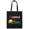 Druncle, Like A Normal Uncle, Only Drunker, Love Drunk Canvas Tote Bag