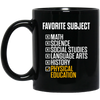 Physical Education, PE Teacher, Favorite Subject, Love PE Subject Black Mug