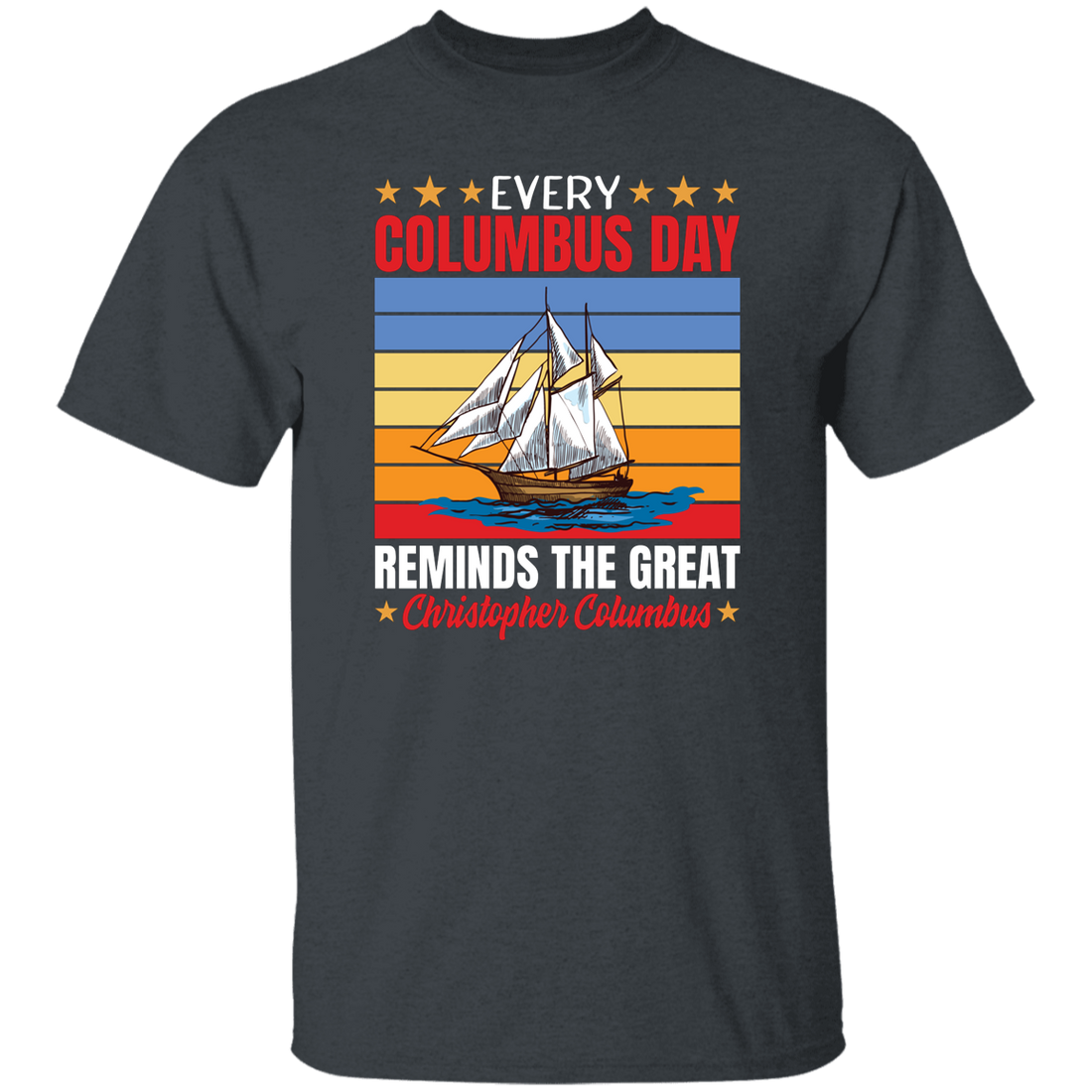 Every Columbus Day Reminds The Great Christopher Columbus, Retro Columbus Unisex T-Shirt
