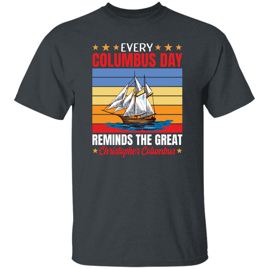 Every Columbus Day Reminds The Great Christopher Columbus, Retro Columbus Unisex T-Shirt