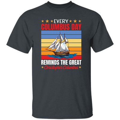 Every Columbus Day Reminds The Great Christopher Columbus, Retro Columbus Unisex T-Shirt