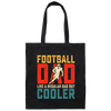 Football Dad, Like A Regular Dad, But Cooler, Cooler Dad Play Football Canvas Tote Bag