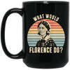 What Would Florence Do, Retro Florence, Florence Nurse Black Mug