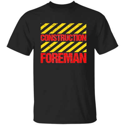 Foreman Gift, Foreman Construction, Construction Gift, Best Foreman Unisex T-Shirt