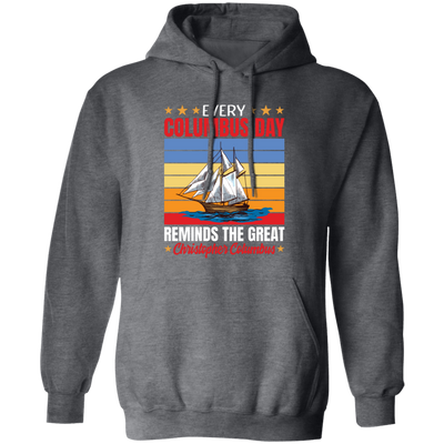 Every Columbus Day Reminds The Great Christopher Columbus, Retro Columbus Pullover Hoodie