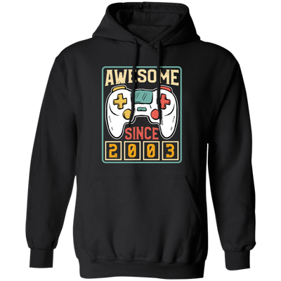 Awesome Since 2003, Birthday Gift, Video Game Lover Gift, Best Gamer Pullover Hoodie