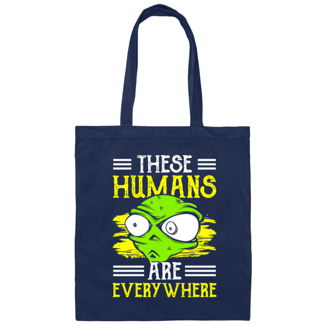 Alien Lover These Humans Are Everywhere Science Fiction Canvas Tote Bag