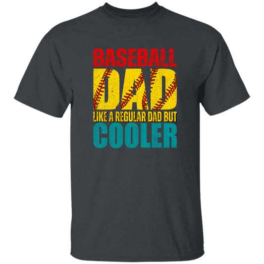 Baseball Dad, Like A Regular Dad But Cooler, Cool Dad Play Baseball Unisex T-Shirt