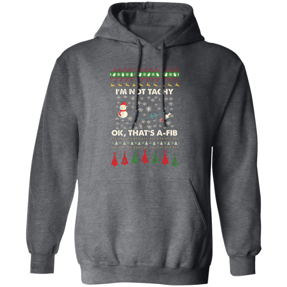 I'm Not Tachy, Ok That's A Fib, Merry Christmas, Trendy Christmas Pullover Hoodie
