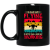 A Bad Day Flying Is Better Than A Good Day Working, Retro Drone, Retro Flying Black Mug