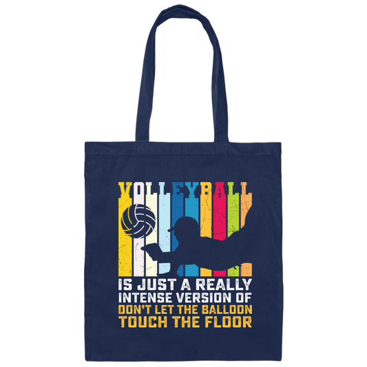 Volleyball Is Just A Really Intense Version Of Balloon, Love Volleyball Canvas Tote Bag